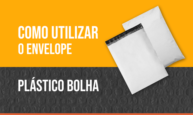 Todo cuidado é pouco: como utilizar o envelope plástico bolha