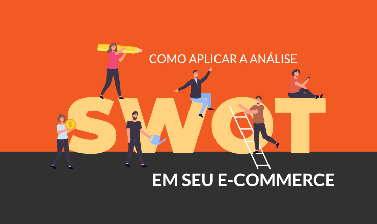 Como aplicar a análise SWOT em seu e-commerce